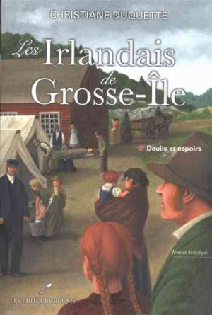 Christiane Duquette – Les Irlandais de Grosse-Ile: Deuils et espoirs