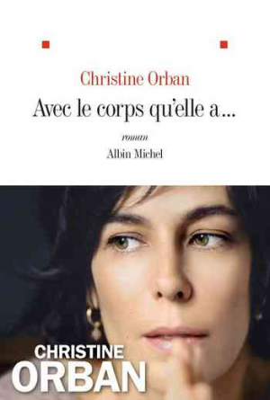 Christine Orban – Avec le corps qu&rsquo;elle a