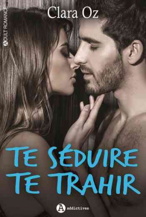 Clara Oz – Te séduire, te trahir