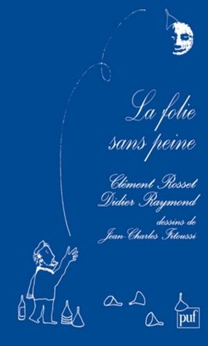 Clément Rosset – La Folie sans peine