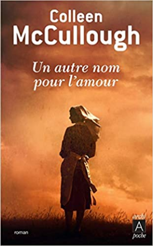 Colleen Mccullough – Un autre nom pour l&rsquo;amour