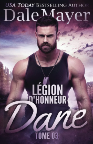 Dale Mayer – Légion d&rsquo;honneur, Tome 3 : Dane