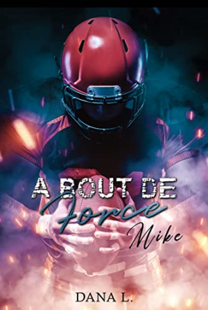 Dana L. – À bout de force, Tome 5 : Mike