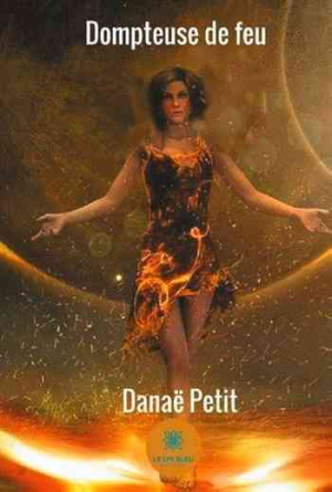 Danae Petit – Dompteuse de feu – Tome 1: Le commencement