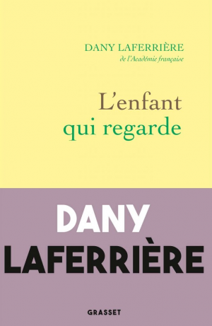 Dany Laferrière – L’enfant qui regarde