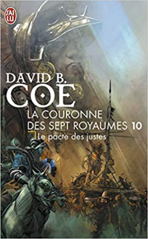 David-B Coe – La couronne des 7 royaumes, Tome 10 : Le pacte des justes