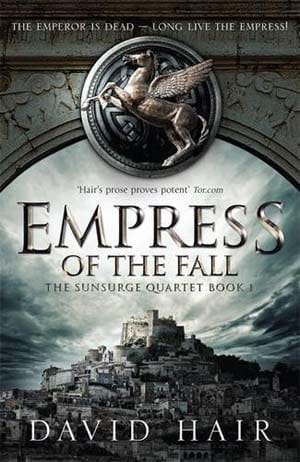 David Hair – Empress of the Fall, The Sunsurge Quartet Book 1