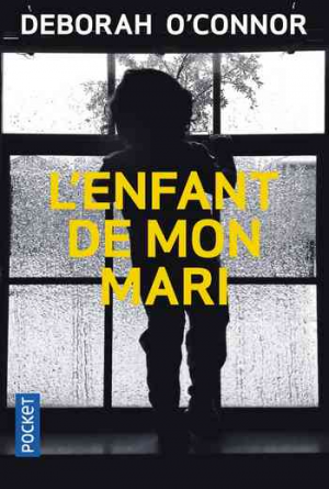 Deborah O&rsquo;Connor — L&rsquo;Enfant de mon mari