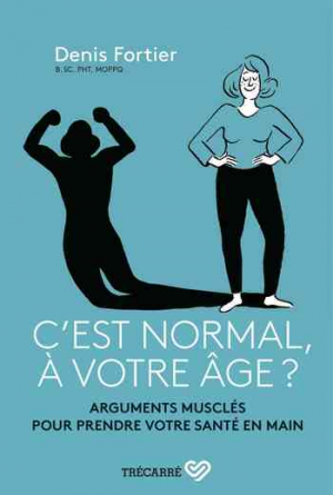 Denis Fortier – C’est normal à votre âge ?