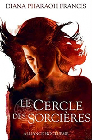 Diana Pharaoh Francis – Le Cercle des Sorcières, Tome 1 : Alliance Nocturne