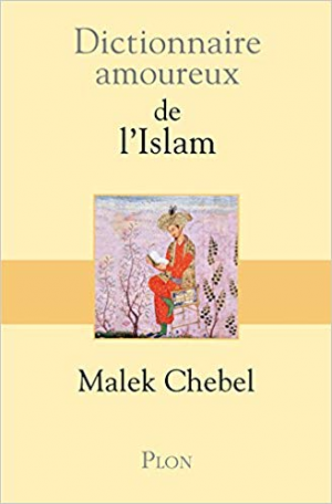 Dictionnaire amoureux de l&rsquo;islam