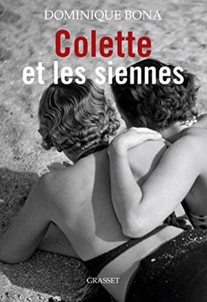 Dominique Bona – Colette et les siennes