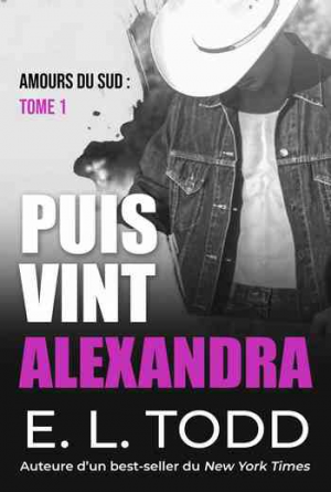 E. L. Todd – Amours du sud, Tome 1 : Puis vint Alexandra