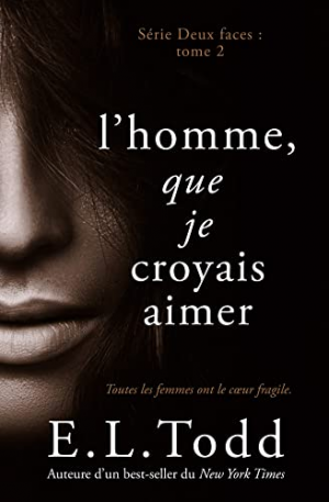 E. L. Todd – Deux faces, Tome 2 : L’Homme que je croyais aimer