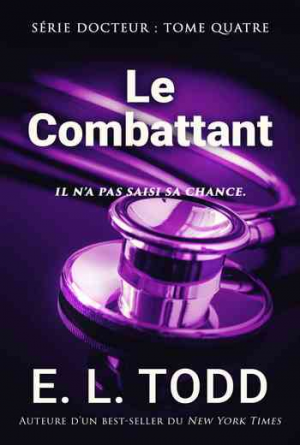 E. L. Todd – Docteur, Tome 4 : Le Combattant