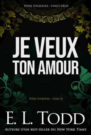 E. L. Todd – Pour toujours, Tome 22 : Je veux ton amour