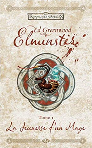 Ed. Greenwood – Elminster,Tome 1: La Jeunesse d&rsquo;un Mage