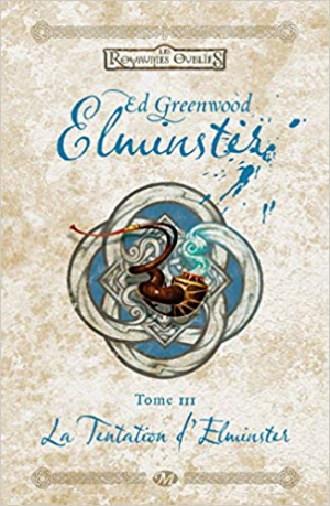 Ed. Greenwood – Elminster,Tome 3: La Tentation d&rsquo;Elminster