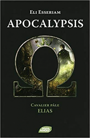 Eli Esseriam – Apocalypsis, Tome 4 : Cavalier Pâle, Elias