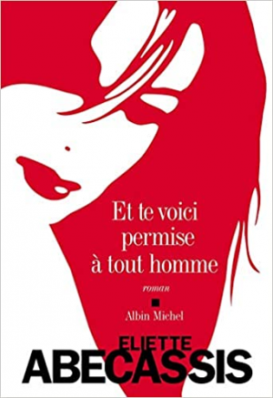 Eliette Abécassis – Et te voici permise à tout homme