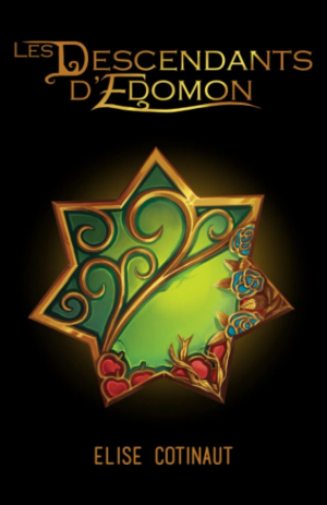 Elise Cotinaut – Les Descendants d&rsquo;Édomon, Tome 1