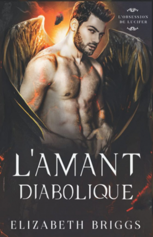 Elizabeth Briggs – L&rsquo;Obsession de Lucifer, Tome 2 : L&rsquo;Amant diabolique