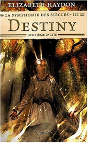 Elizabeth Haydon – La symphonie des siècles, Tome 3 : Destiny : Deuxième partie