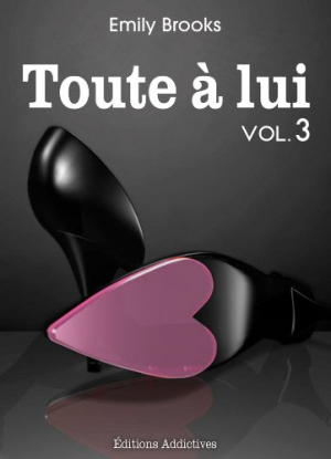 Emily Brooks – Toute à lui – Volume 3