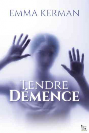 Emma Kerman – Tendre démence