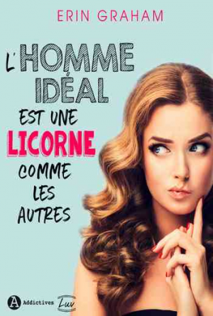 Erin Graham – L’homme idéal est une licorne comme les autres