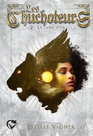 Estelle Vagner – Les Chuchoteurs, tome 2 : Le Sang d’or