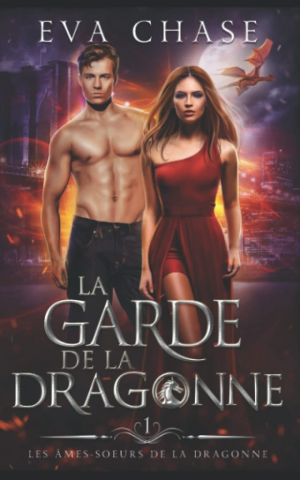 Eva Chase – Les Âmes-soeurs de la Dragonne, Tome 1 : La Garde de la Dragonne