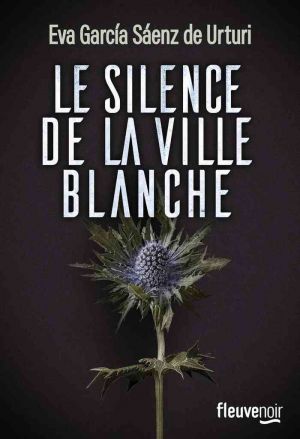 Eva Garcia Saenz de Urturi – Le Silence de la ville blanche