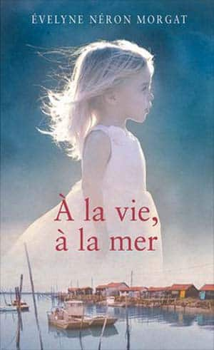 Évelyne Néron Morgat – À la vie, à la mer