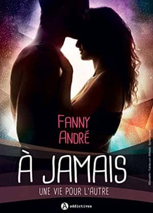 Fanny André – A jamais, Une vie pour l’autre