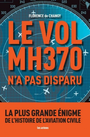 Florence De Changy – Le Vol MH370 n’a pas disparu