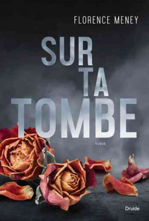 Florence Meney – Sur ta tombe