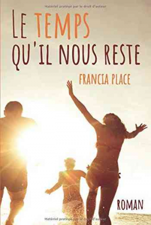 Francia Place – Le temps qu’il nous reste