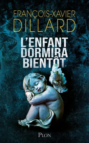 François-Xavier Dillard – L&rsquo;enfant dormira bientôt