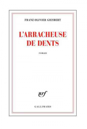 Franz-Olivier Giesbert – L&rsquo;Arracheuse de dents