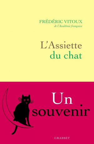 Frédéric Vitoux – L&rsquo;assiette du chat: Un souvenir