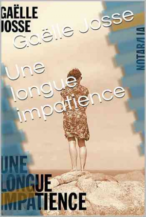 Gaëlle Josse – Une longue impatience