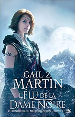 Gail Z. Martin – Chroniques du Nécromancien, Tome 4 : L’Élu de la Dame Noire