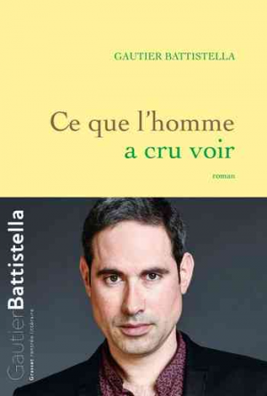 Gautier Battistella – Ce que l&rsquo;homme a cru voir