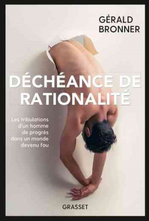 Gérald Bronner – Déchéance de rationalité