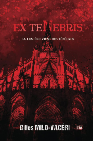 Gilles Milo-Vacéri – Ex Tenebris: La lumière vient des ténèbres