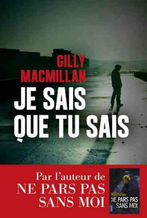 Gilly Macmillan – Je sais que tu sais