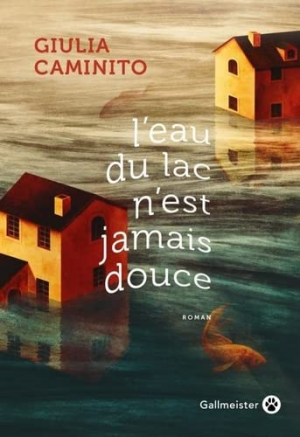 Giulia Caminito – L&rsquo;eau du lac n&rsquo;est jamais douce