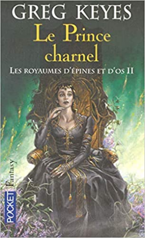 Greg KEYES – Les royaumes d’épines et d’os, Tome 2 : Le Prince charnel