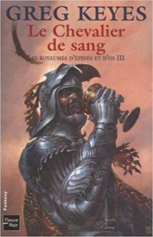 Greg Keyes – Les royaumes d&rsquo;épines et d&rsquo;os, Tome 3 : Le Chevalier de sang